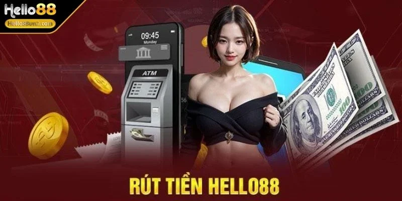 Rút Tiền HELLO88 Nhanh Chóng Và An Toàn Với Hướng Dẫn Đơn Giản 1 rut-tien-hello88-toc-do-xu-ly-vuot-troi